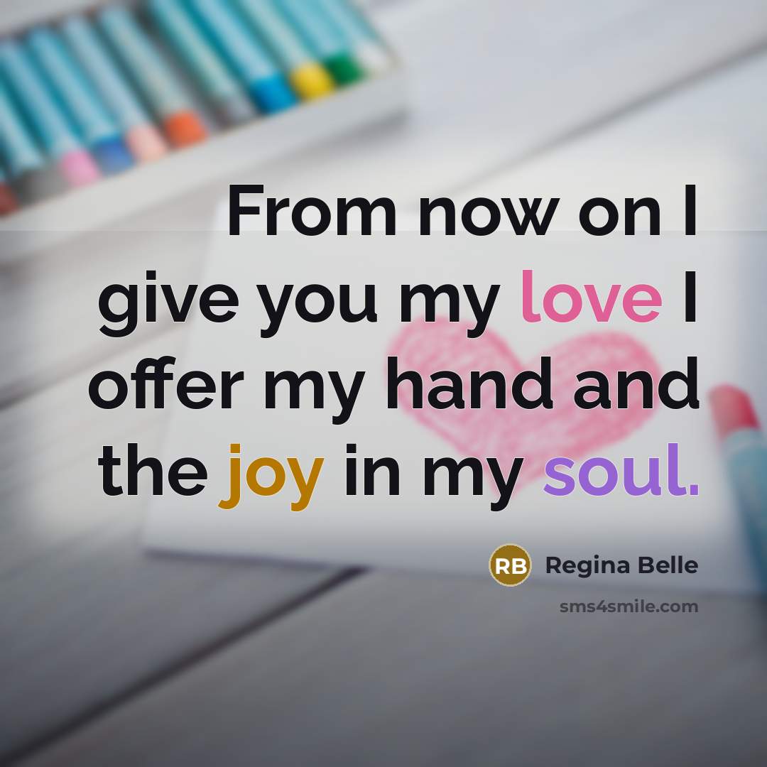 “From now on I give you my love I offer…” quote by Regina Belle
