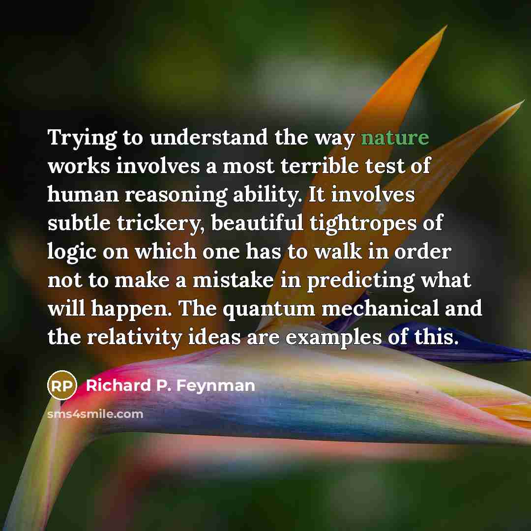 “Trying to understand the way nature works involves a most…” quote by Richard P. Feynman