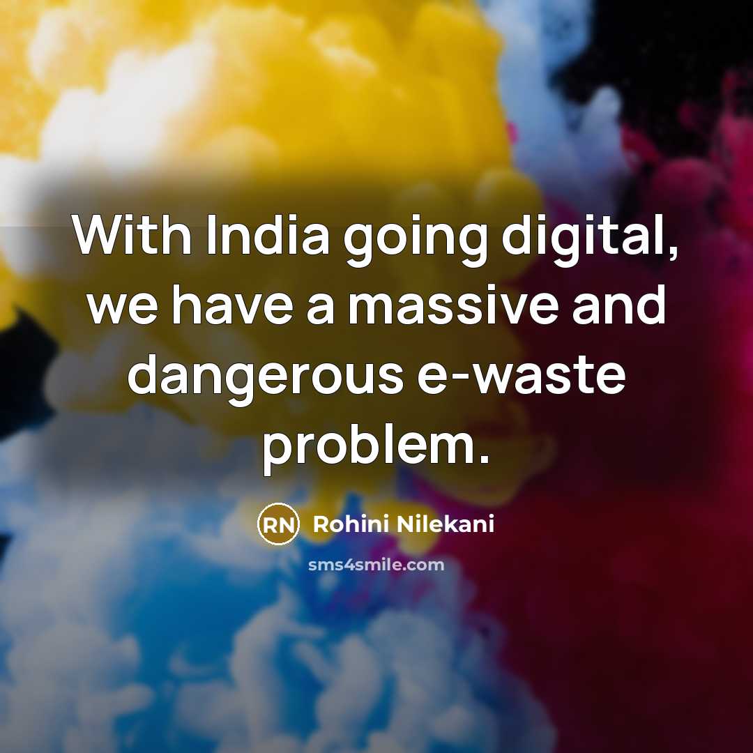 “With India going digital, we have a massive and dangerous…” quote by Rohini Nilekani