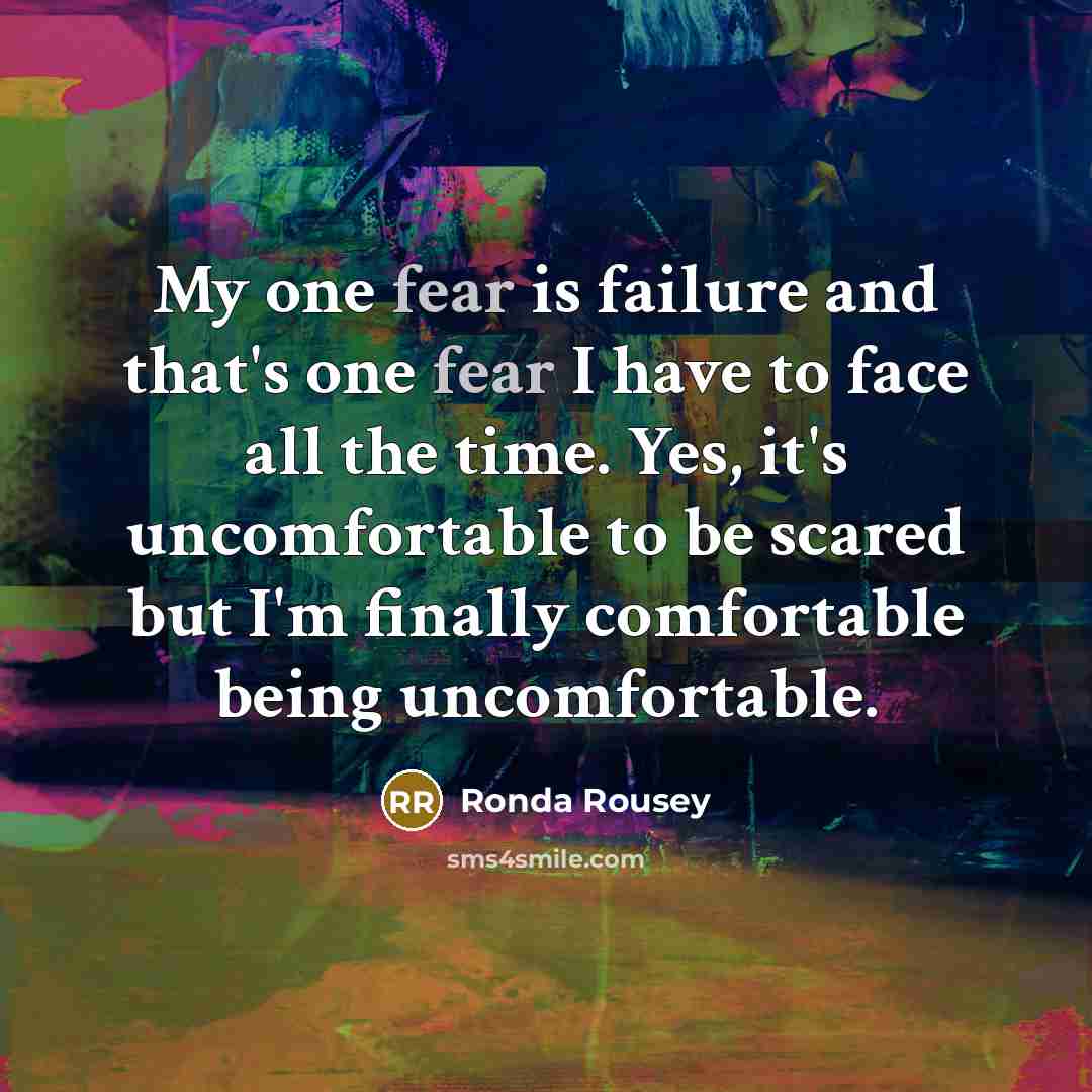 “My one fear is failure and that's one fear I…” quote by Ronda Rousey