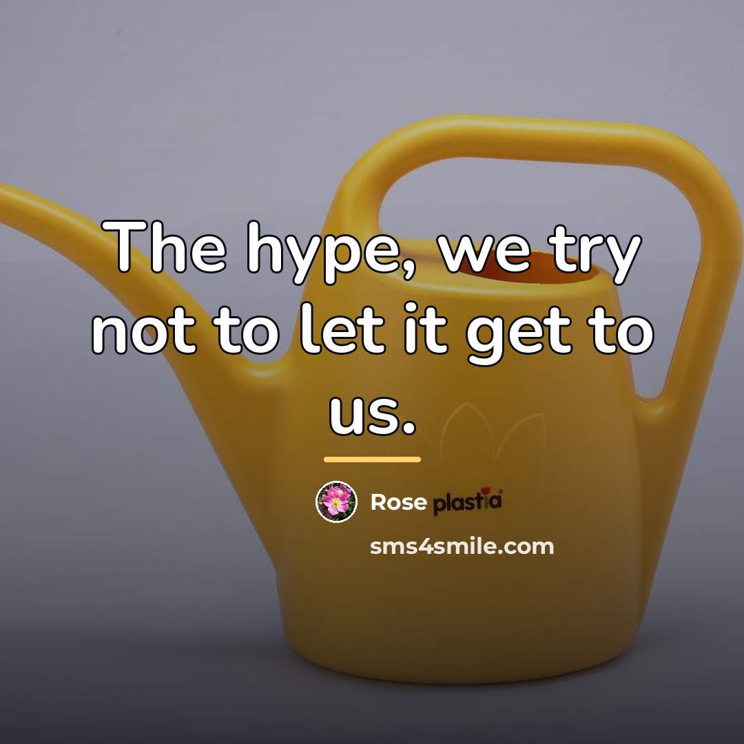 “The hype, we try not to let it get to…” quote by Rose