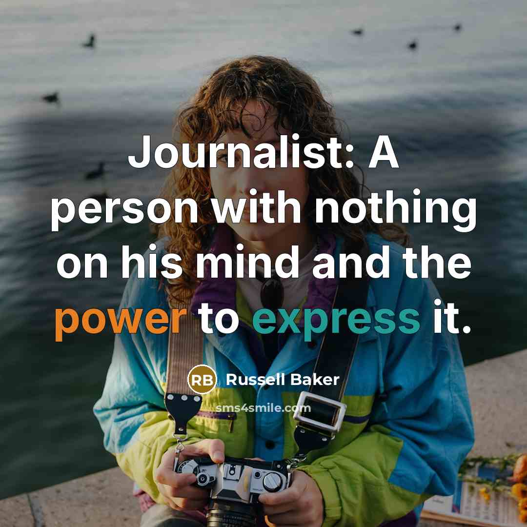“Journalist: A person with nothing on his mind and the…” quote by Russell Baker