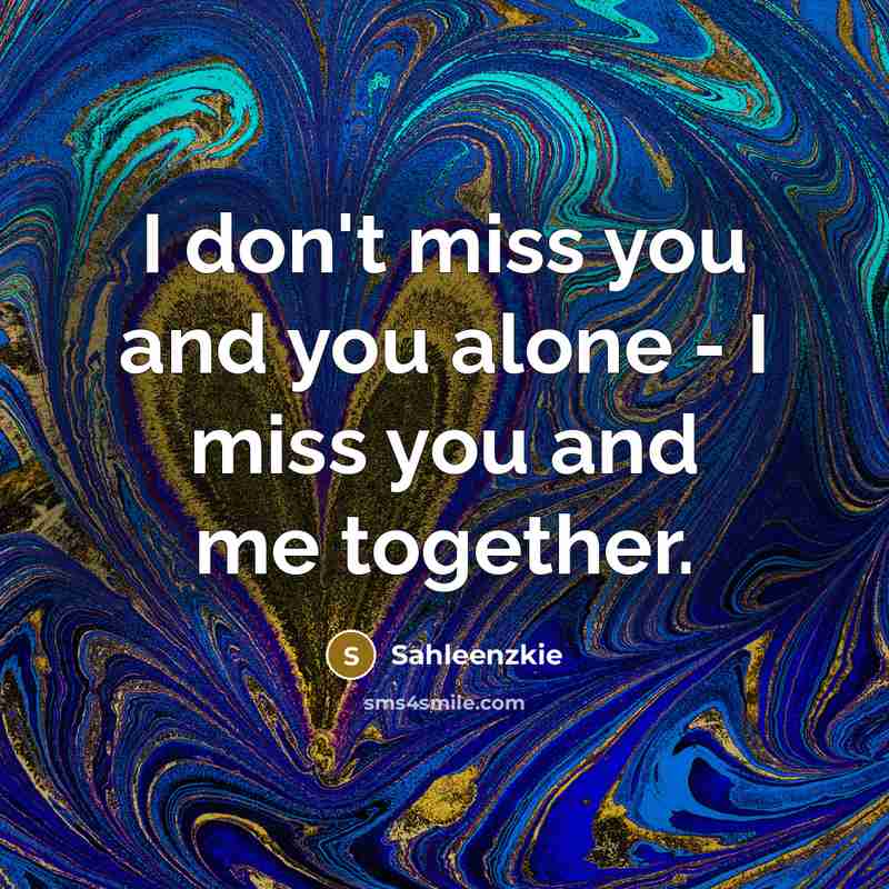 “I don't miss you and you alone - I miss…” quote by Sahleenzkie