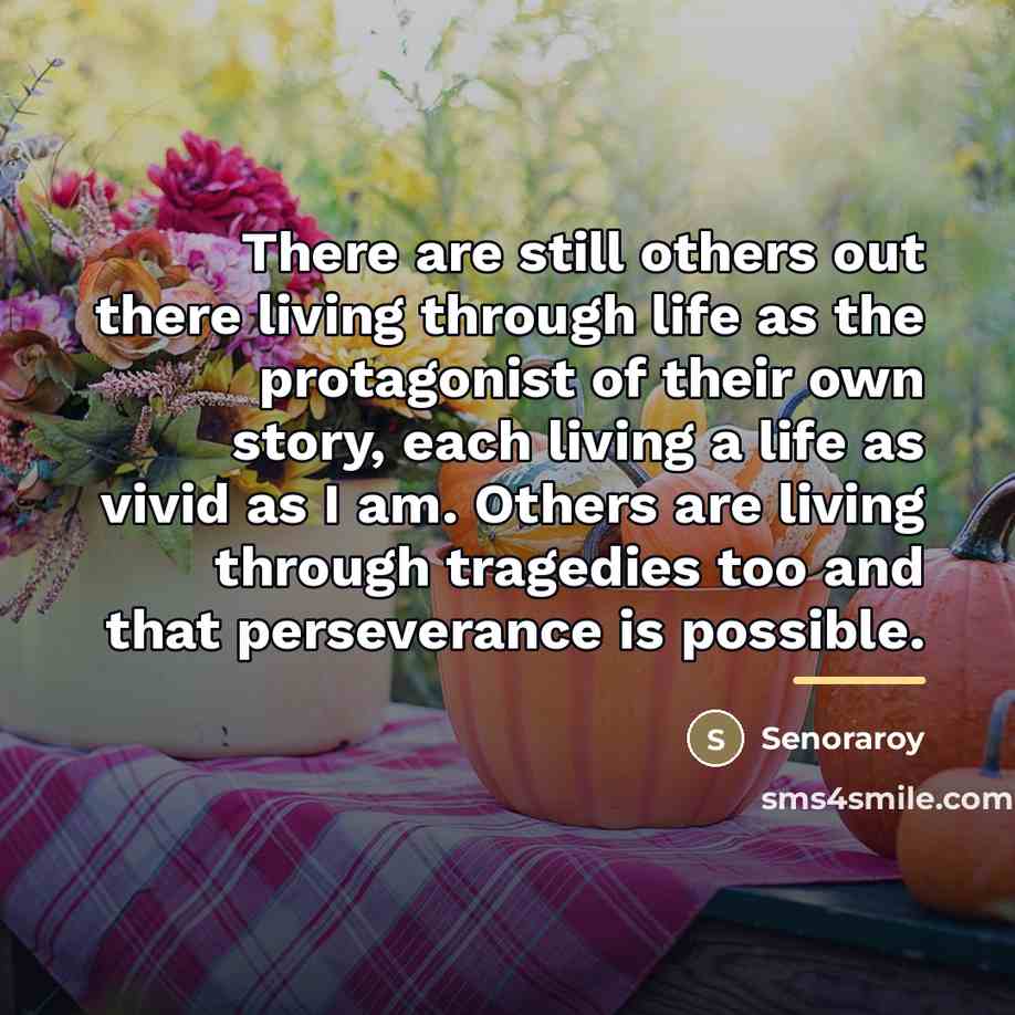 “There are still others out there living through life as…” quote by Senoraroy