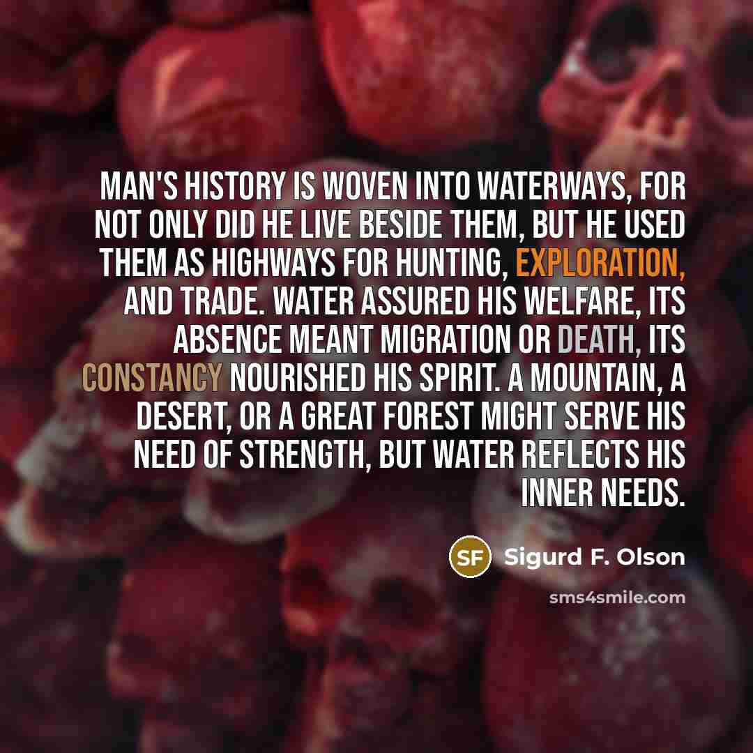 “Man's history is woven into waterways, for not only did…” quote by Sigurd F. Olson