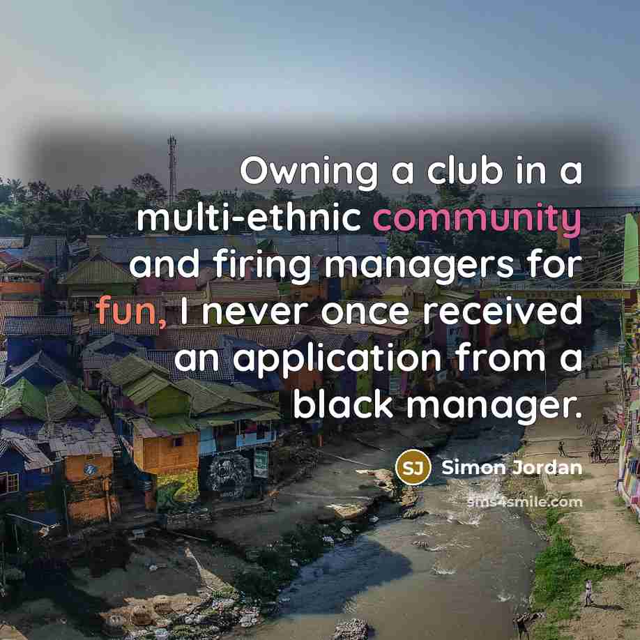 “Owning a club in a multi-ethnic community and firing managers…” quote by Simon Jordan