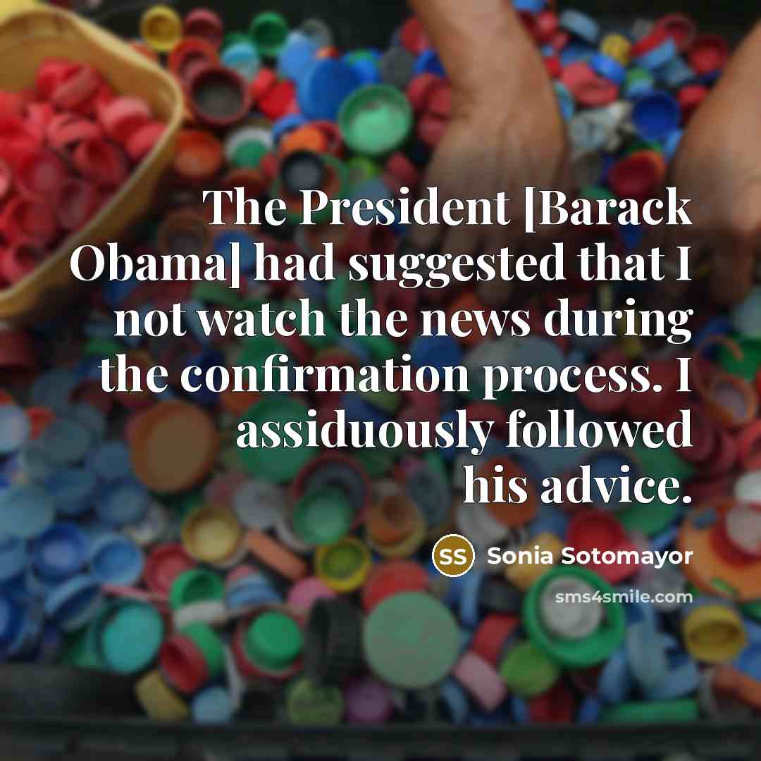 “The President [Barack Obama] had suggested that I not watch…” quote by Sonia Sotomayor