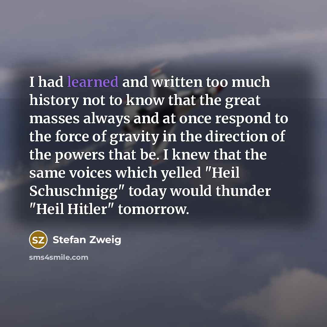 “I had learned and written too much history not to…” quote by Stefan Zweig