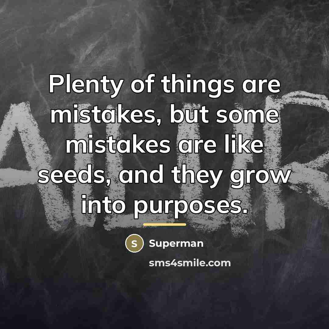 “Plenty of things are mistakes, but some mistakes are like…” quote by Superman