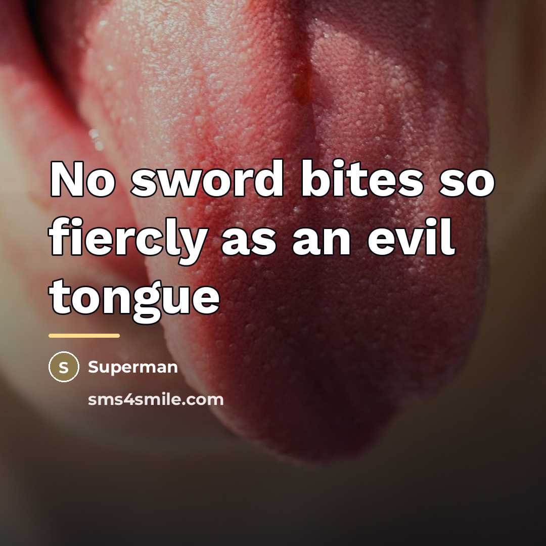 “No sword bites so fiercly as an evil tongue…” quote by Superman