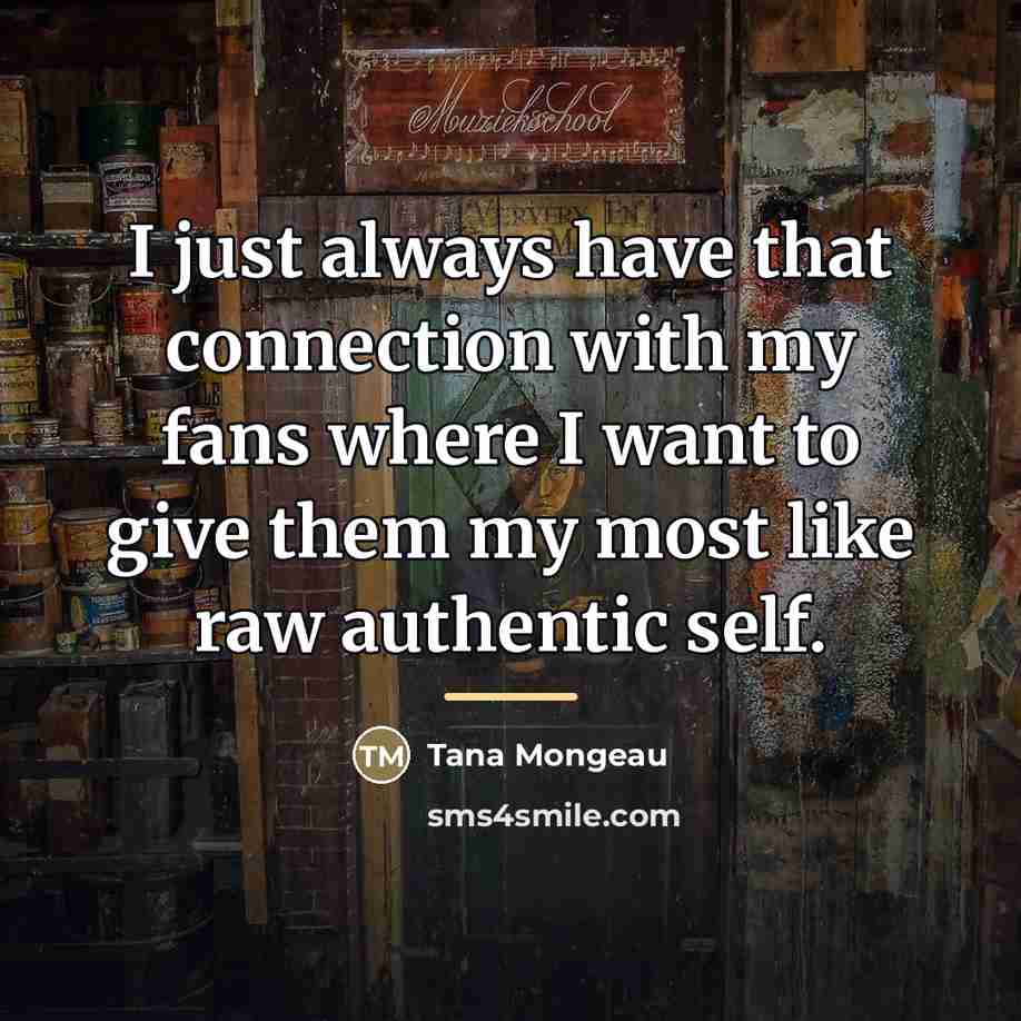 “I just always have that connection with my fans where…” quote by Tana Mongeau