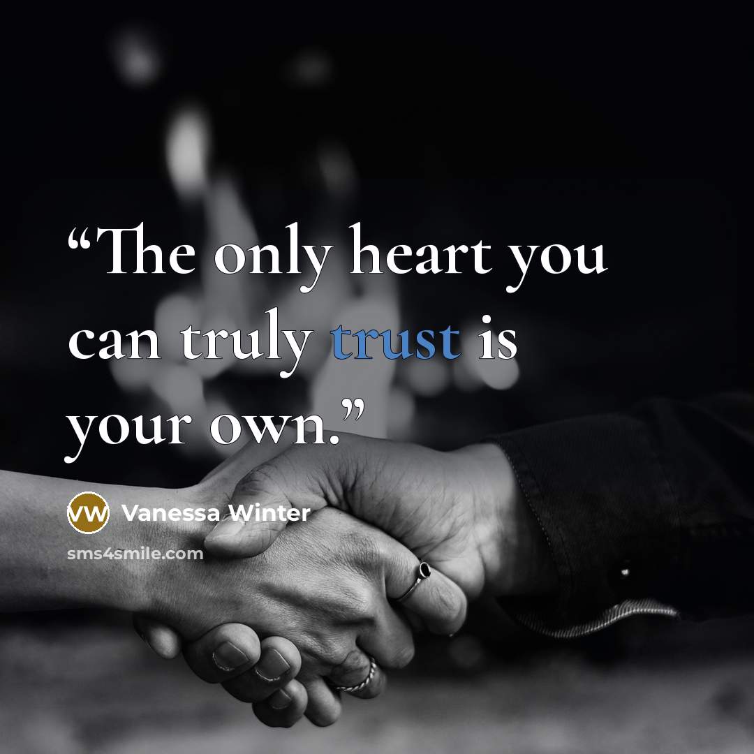 “The only heart you can truly trust is your own.” quote by Vanessa Winter