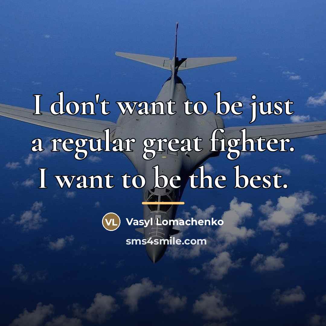 “I don't want to be just a regular great fighter.…” quote by Vasyl Lomachenko
