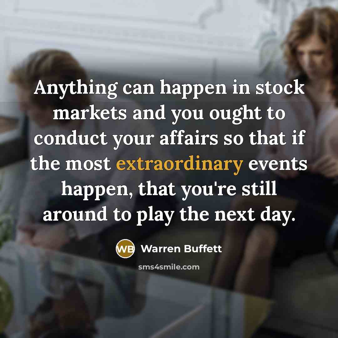 “Anything can happen in stock markets and you ought to…” quote by Warren Buffett