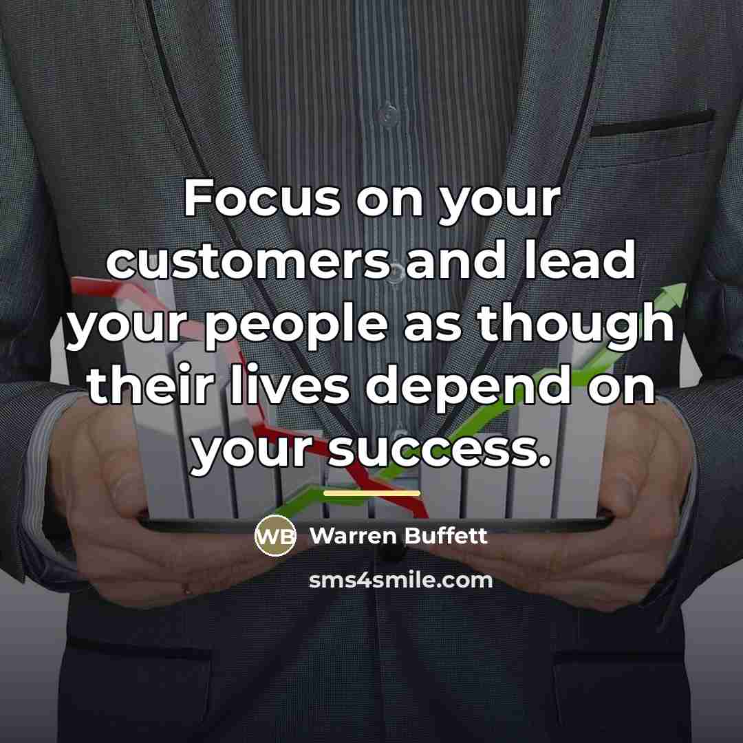 “Focus on your customers and lead your people as though…” quote by Warren Buffett