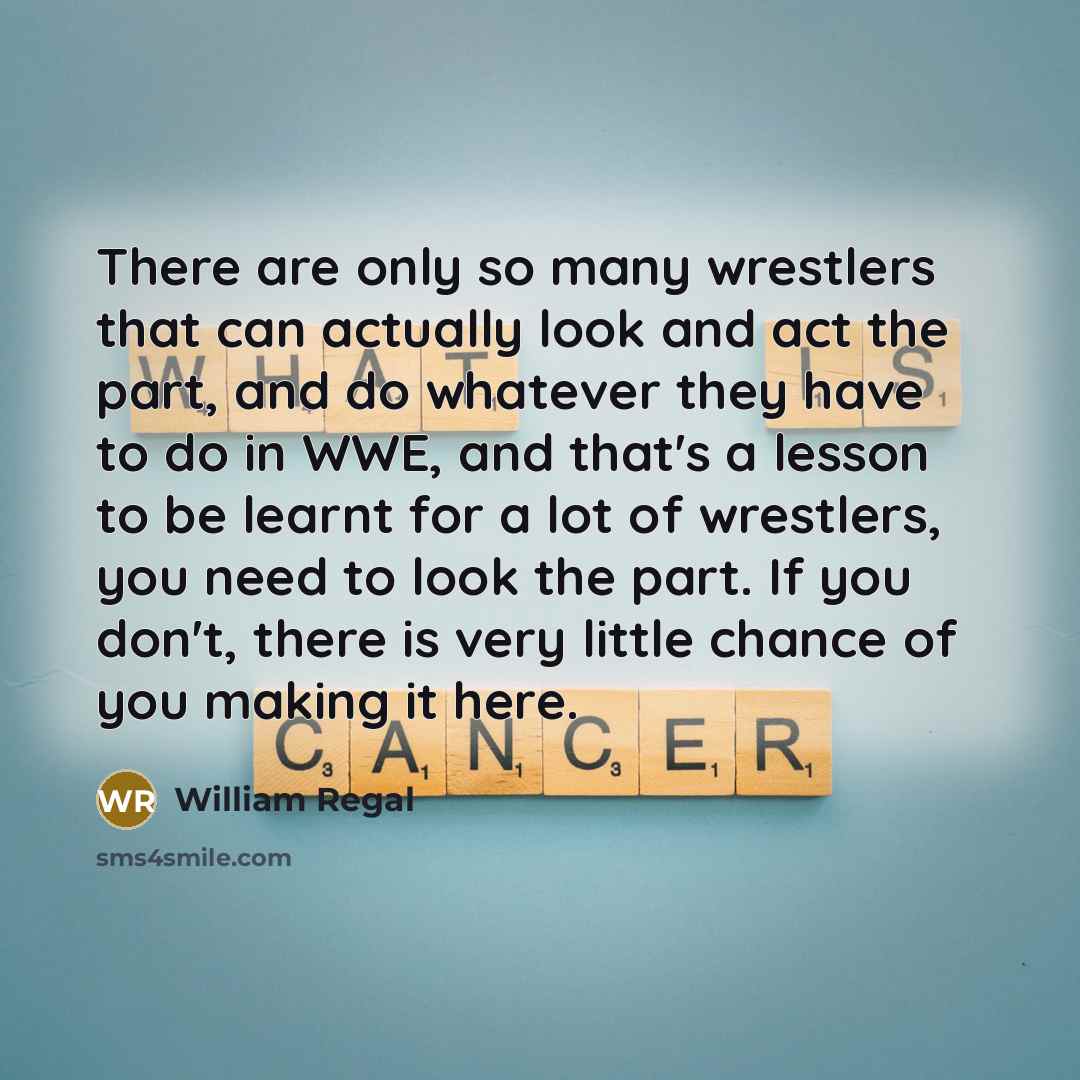 “There are only so many wrestlers that can actually look…” quote by William Regal