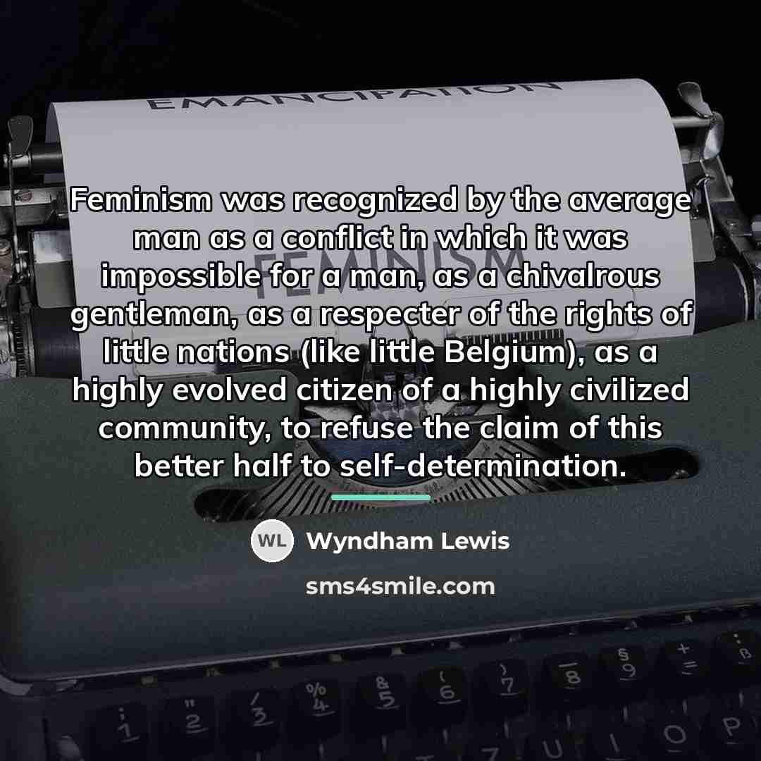 “Feminism was recognized by the average man as a conflict…” quote by Wyndham Lewis