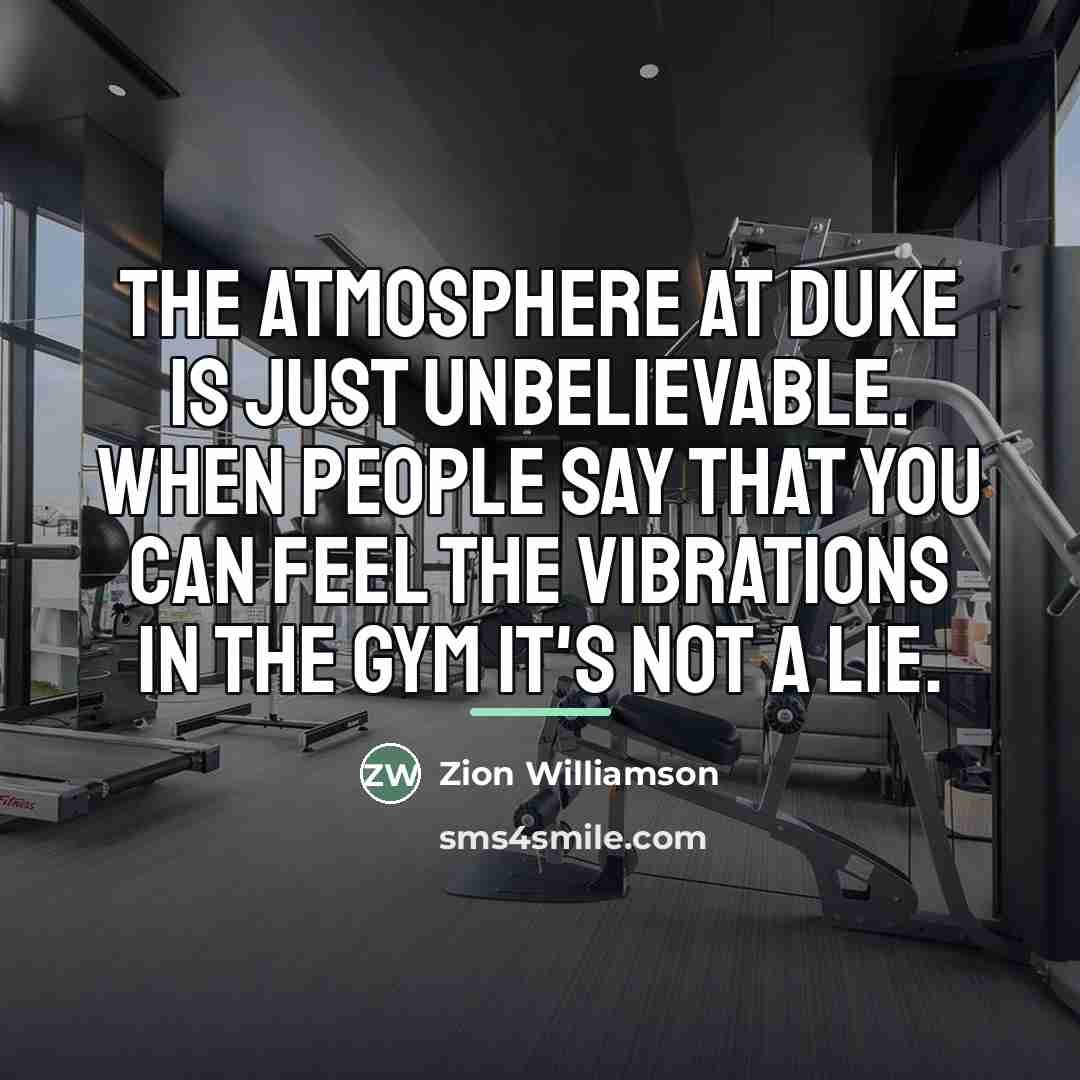 “The atmosphere at Duke is just unbelievable. When people say…” quote by Zion Williamson