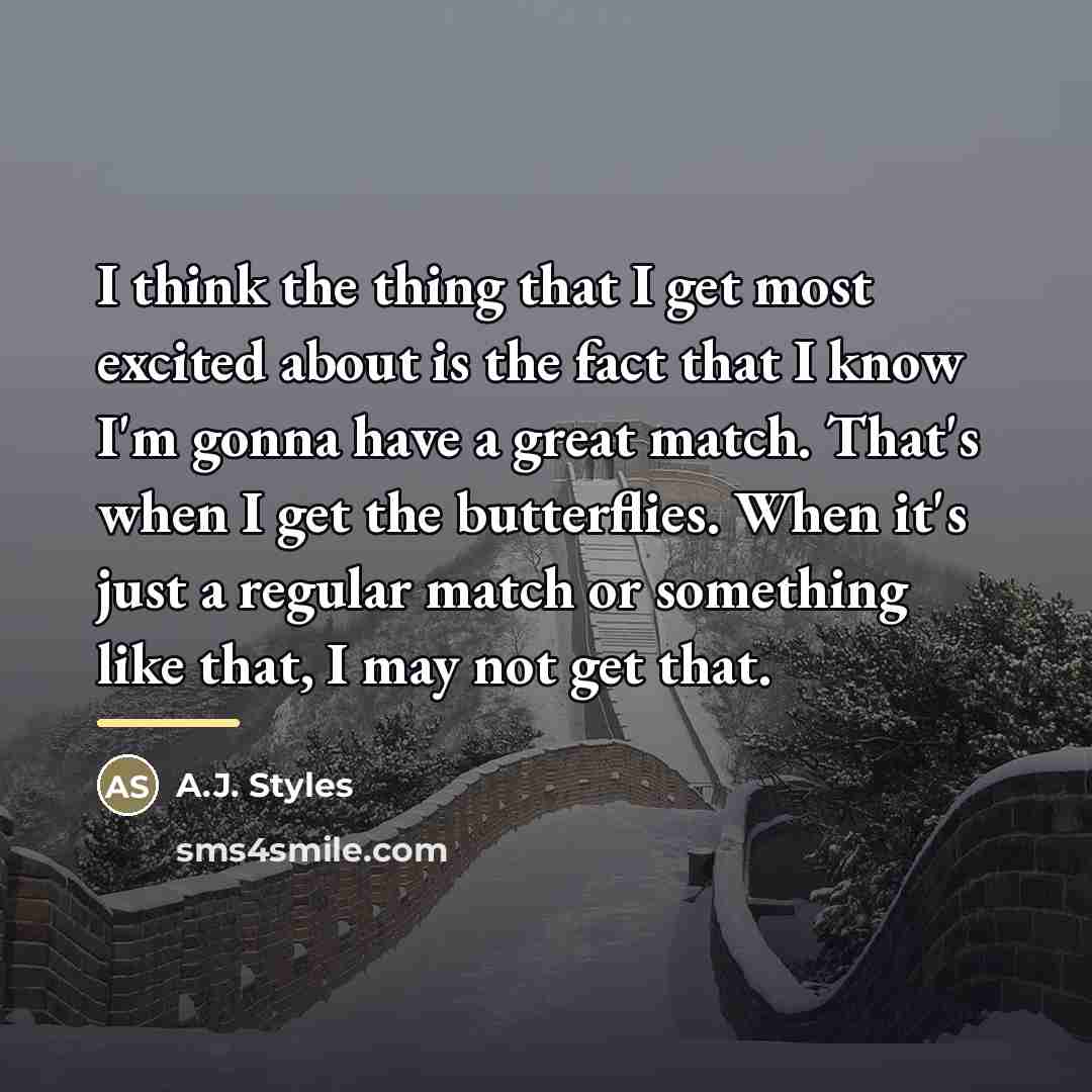 “I think the thing that I get most excited about…” quote by A.J. Styles
