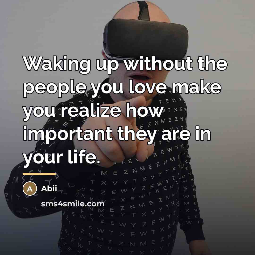 “Waking up without the people you love make you realize…” quote by Abii