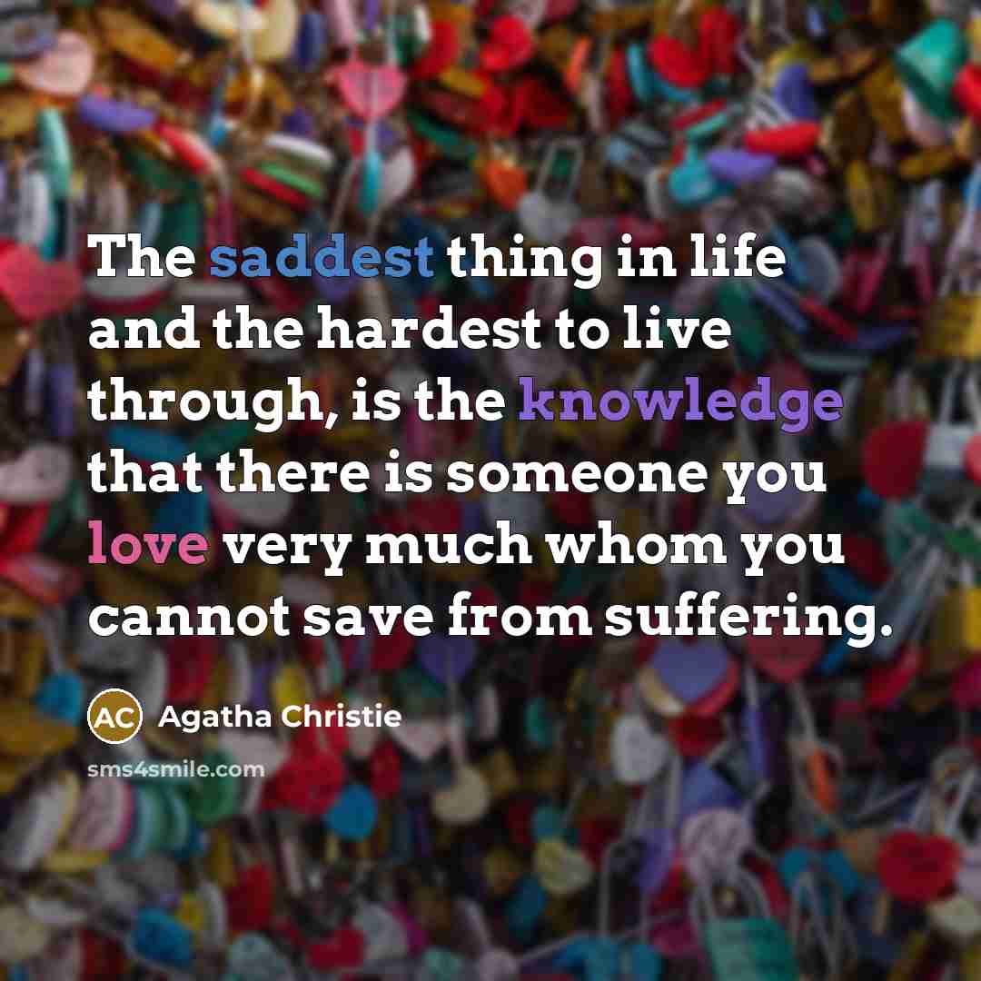 “The saddest thing in life and the hardest to live…” quote by Agatha Christie