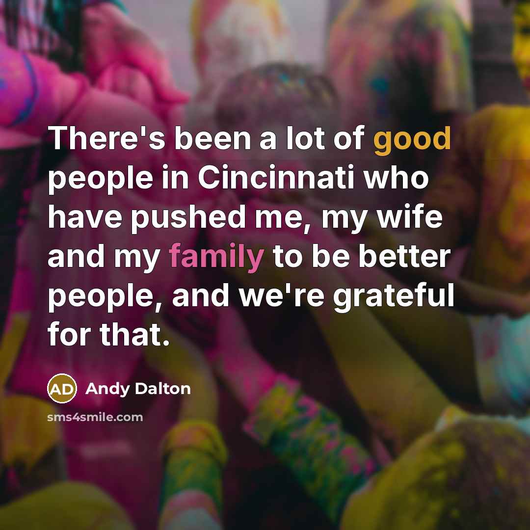“There's been a lot of good people in Cincinnati who…” quote by Andy Dalton