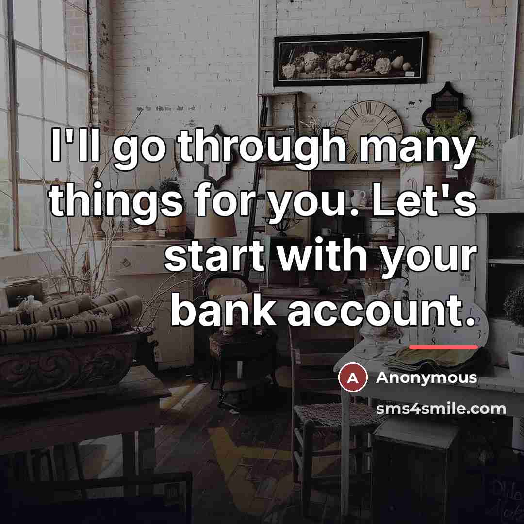 “I'll go through many things for you. Let's start with…” quote by Anonymous