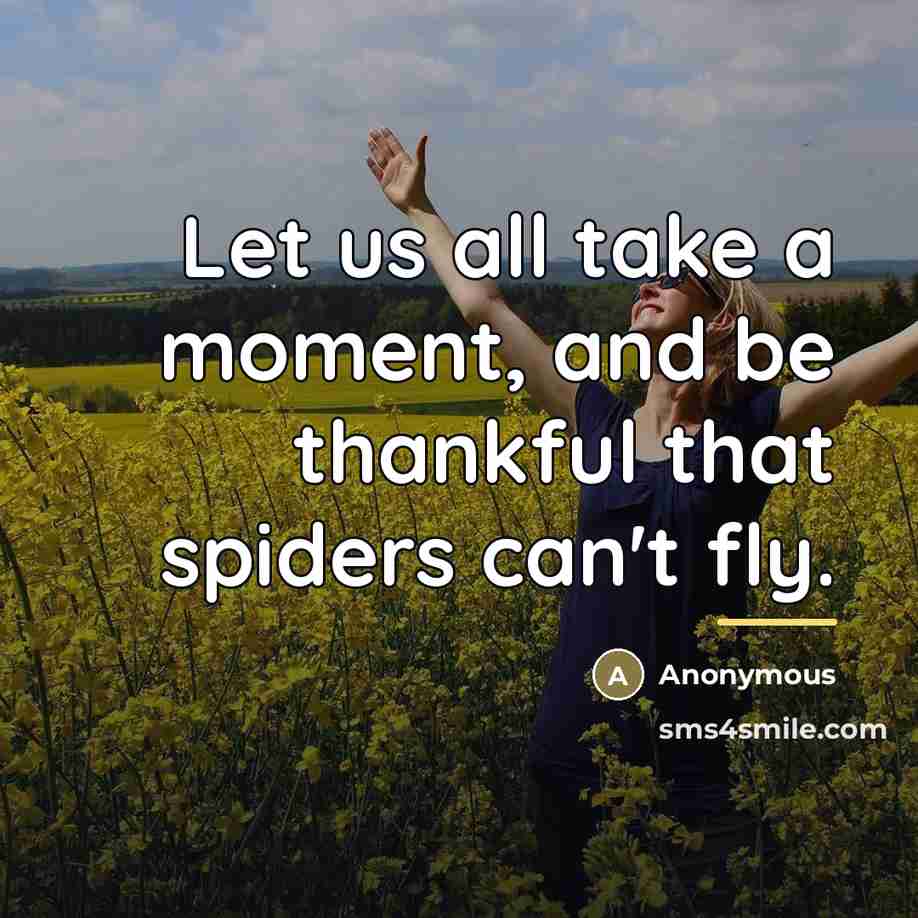 “Let us all take a moment, and be thankful that…” quote by Anonymous