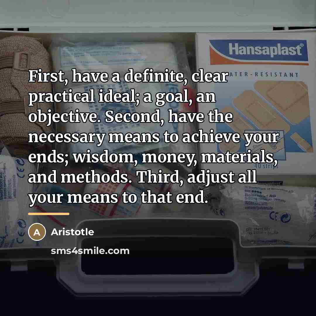 “First, have a definite, clear practical ideal; a goal, an…” quote by Aristotle