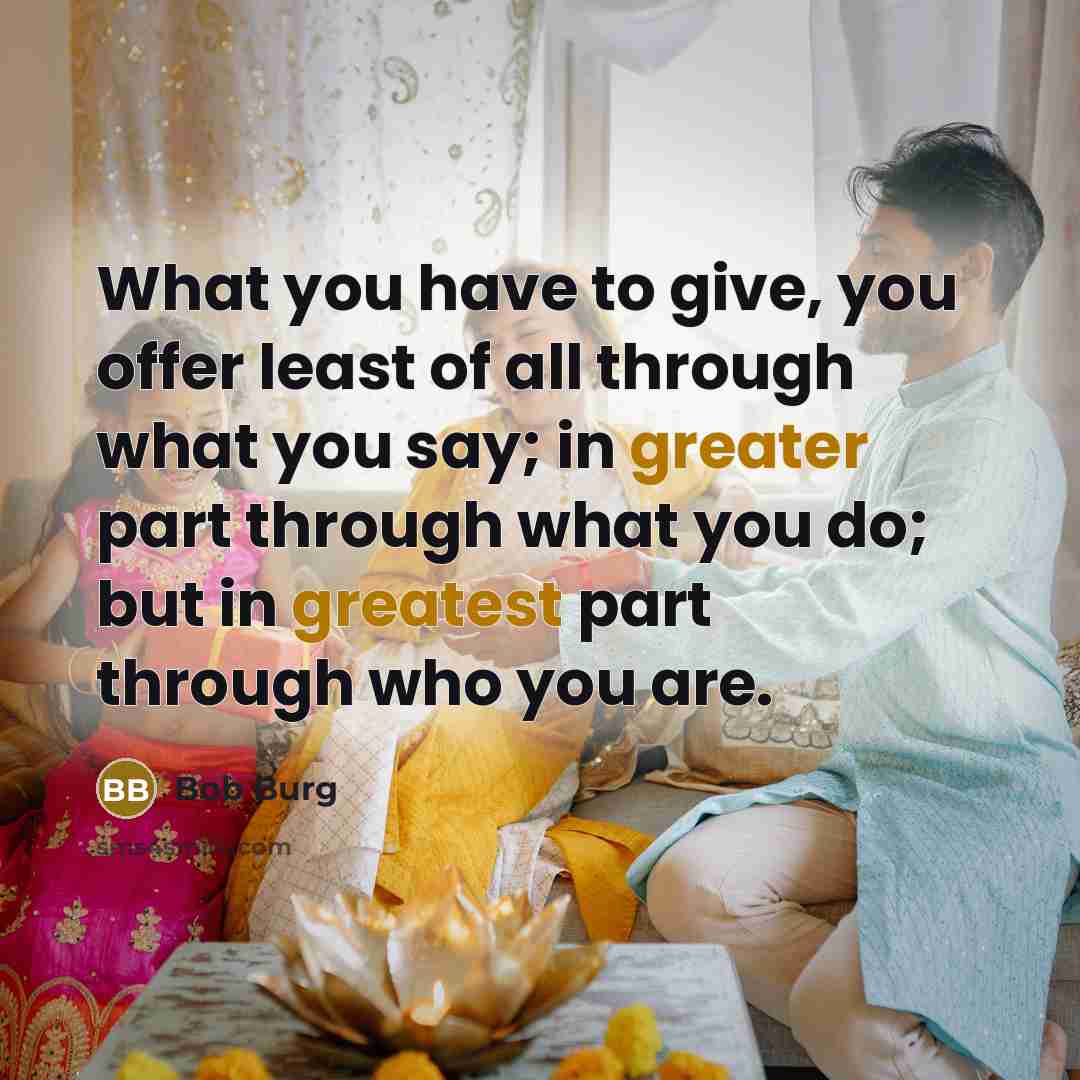 “What you have to give, you offer least of all…” quote by Bob Burg