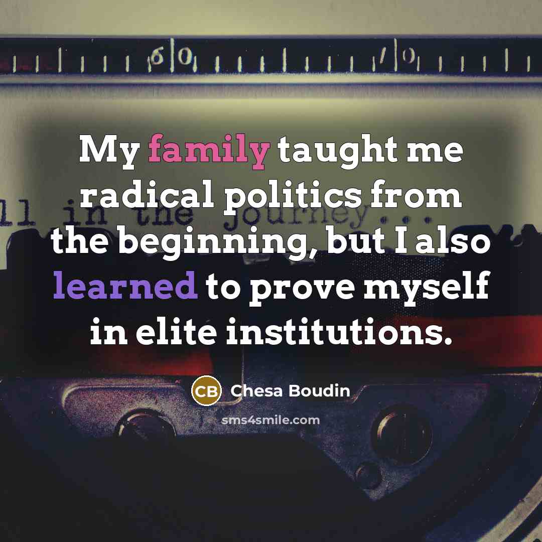 “My family taught me radical politics from the beginning, but…” quote by Chesa Boudin