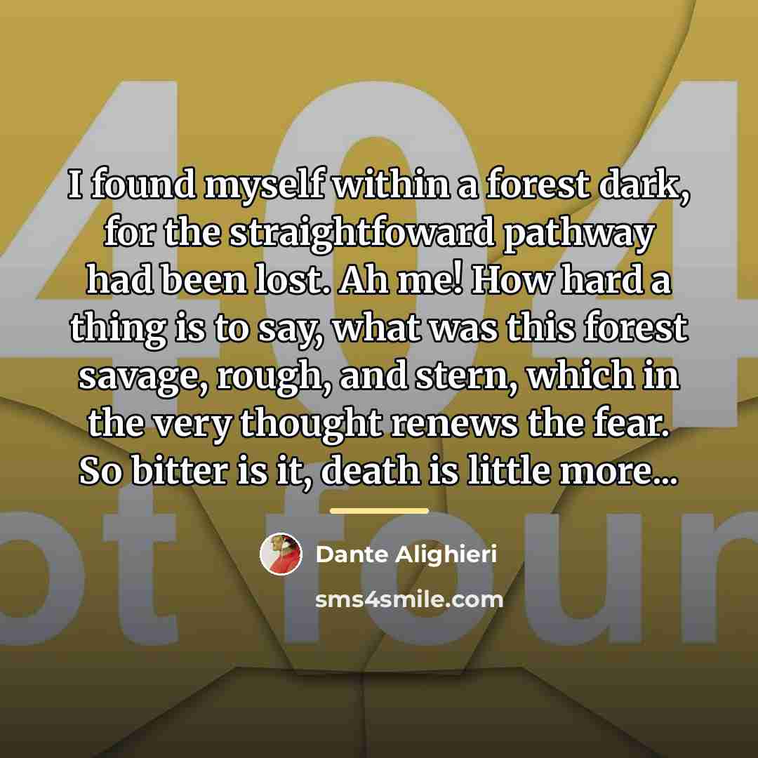 “I found myself within a forest dark, for the straightfoward…” quote by Dante Alighieri