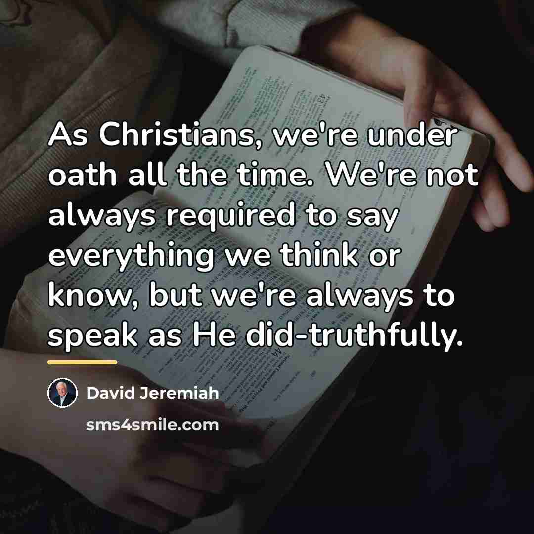 “As Christians, we're under oath all the time. We're not…” quote by David Jeremiah