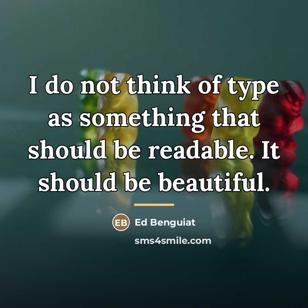 “I do not think of type as something that should…” quote by Ed Benguiat