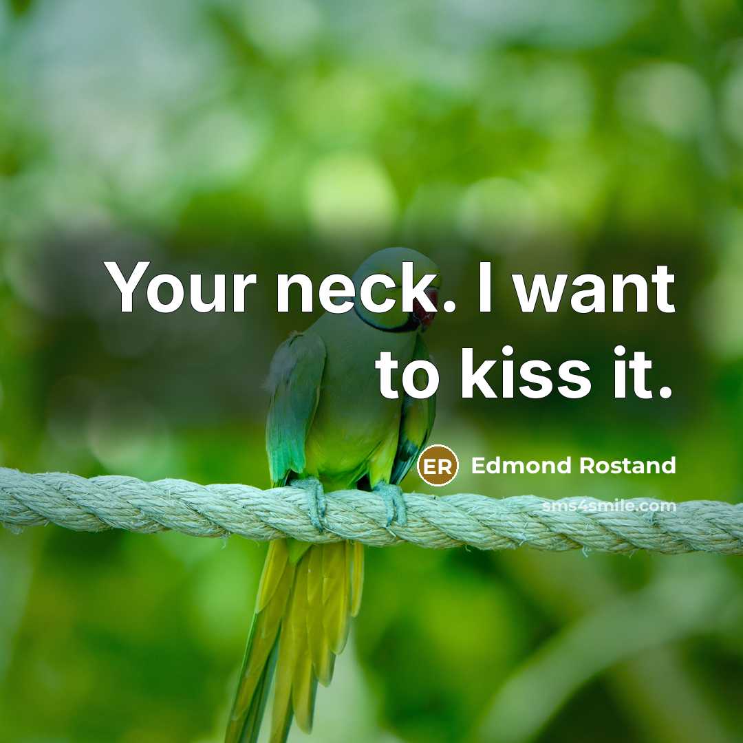 “Your neck. I want to kiss it.…” quote by Edmond Rostand