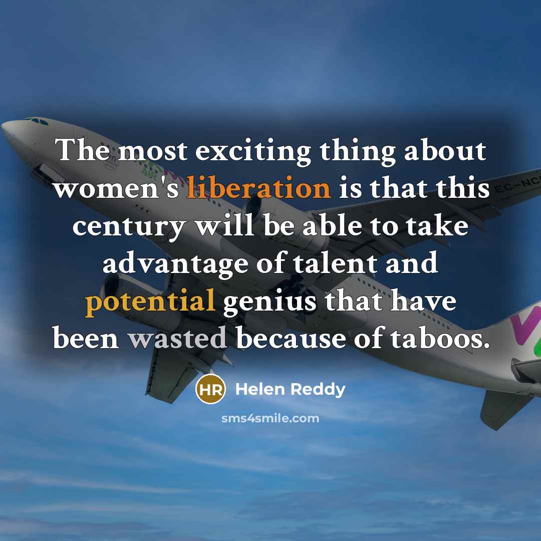 “The most exciting thing about women's liberation is that this…” quote by Helen Reddy