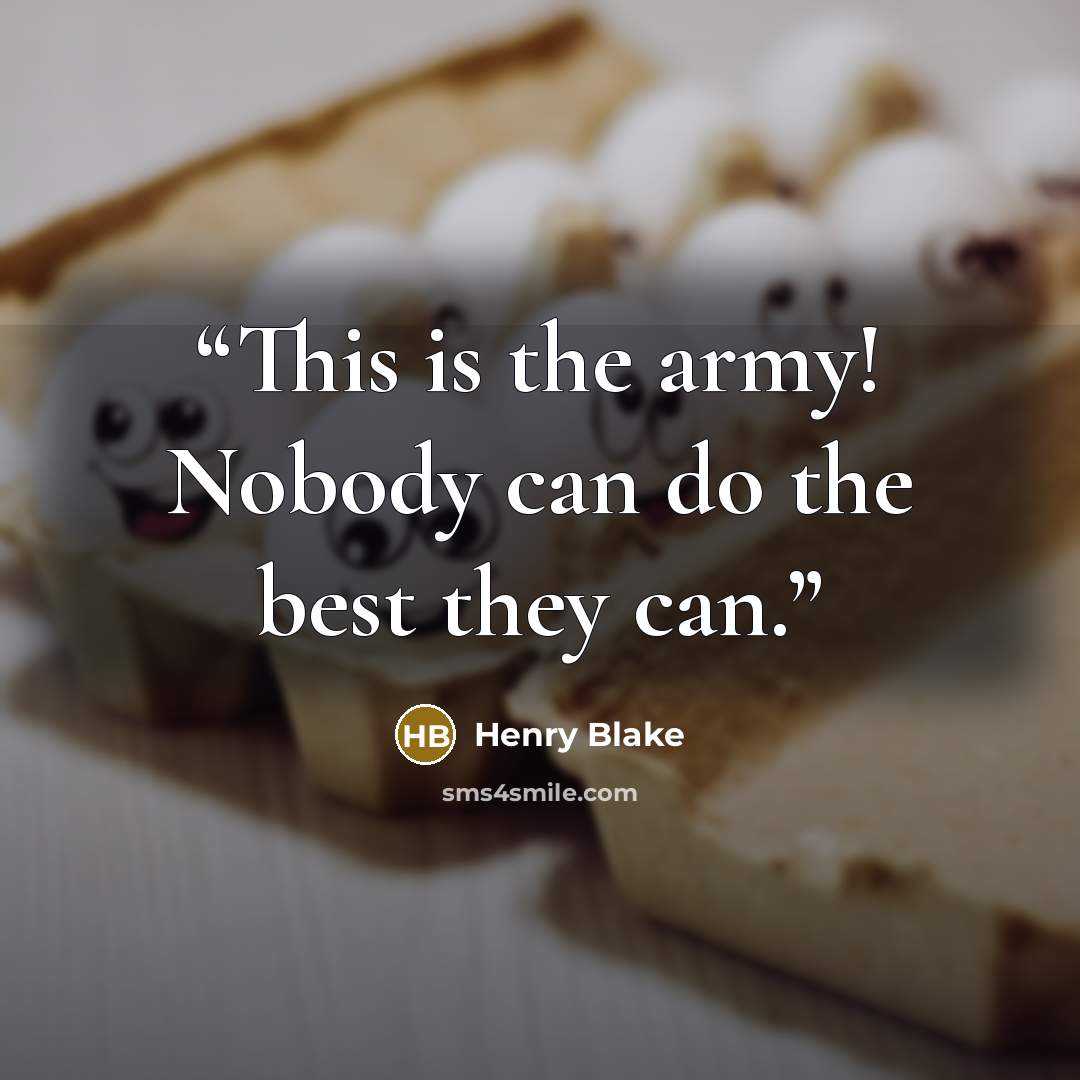 “This is the army! Nobody can do the best they can.” quote by Henry Blake