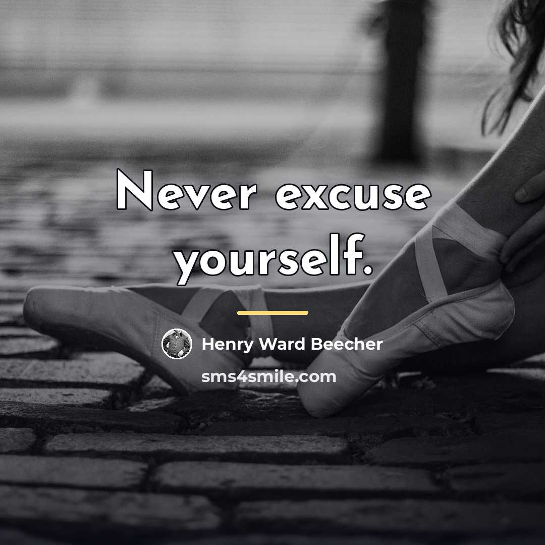 “Never excuse yourself.…” quote by Henry Ward Beecher