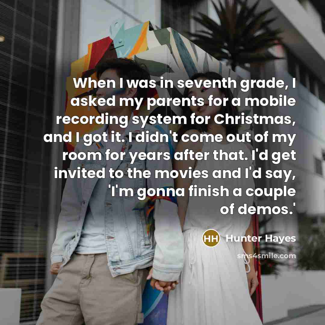 “When I was in seventh grade, I asked my parents…” quote by Hunter Hayes