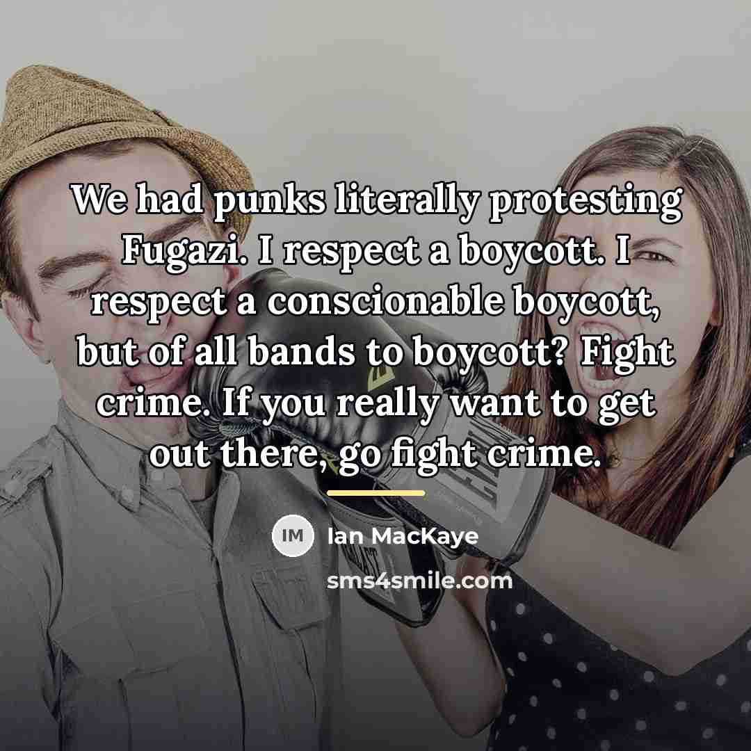 “We had punks literally protesting Fugazi. I respect a boycott.…” quote by Ian MacKaye