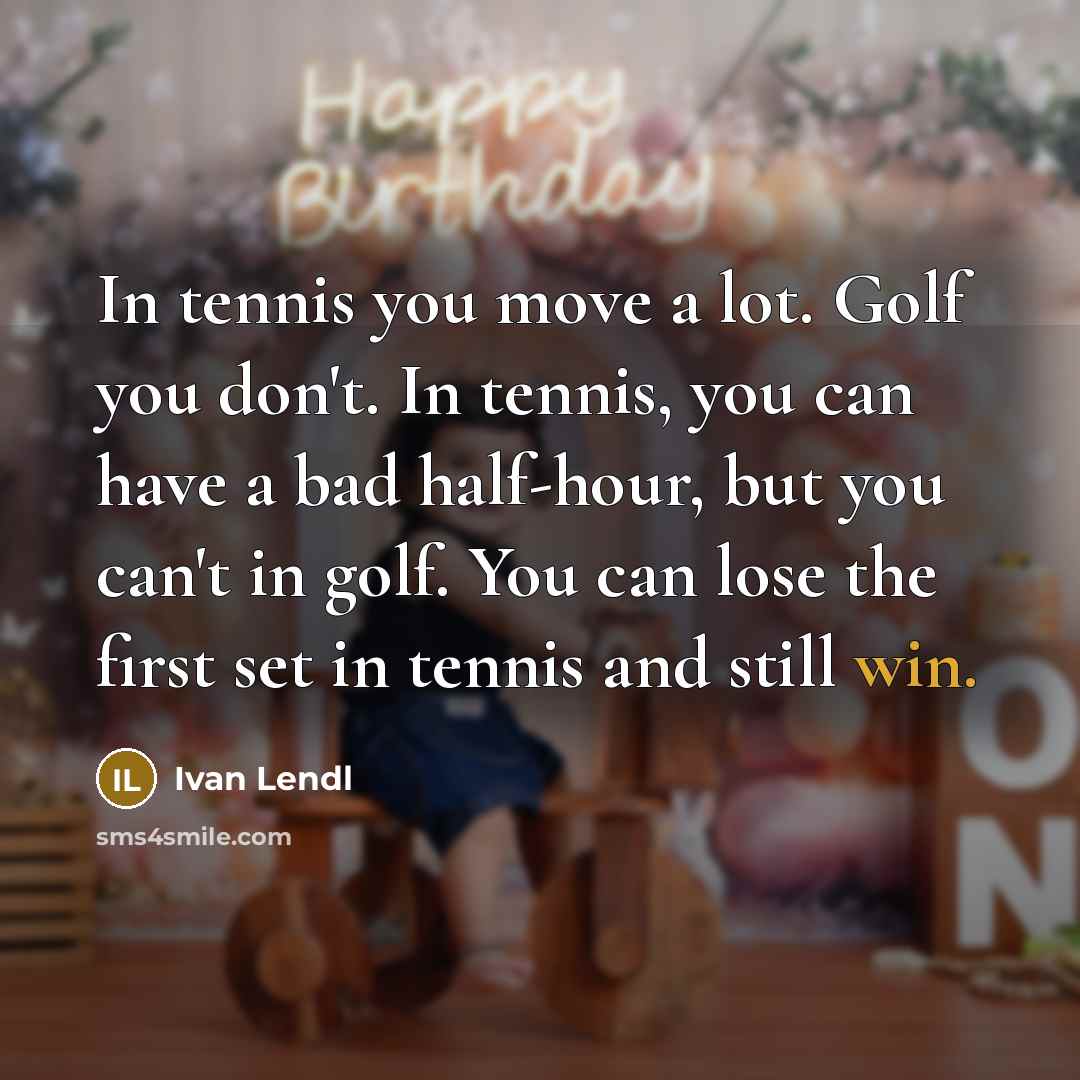 “In tennis you move a lot. Golf you don't. In…” quote by Ivan Lendl