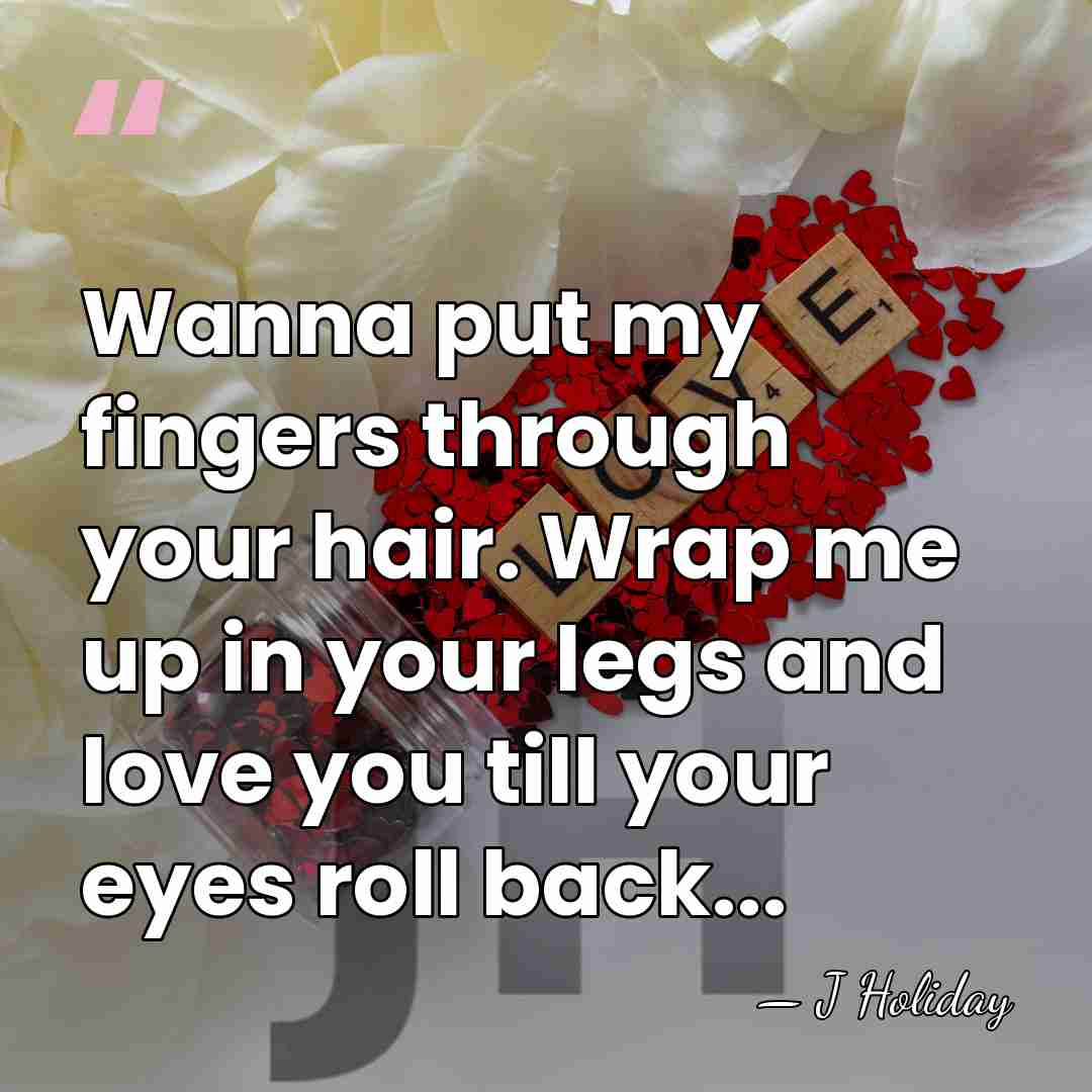 Wanna put my fingers through your hair. Wrap me up in your&hellip; - J Holiday