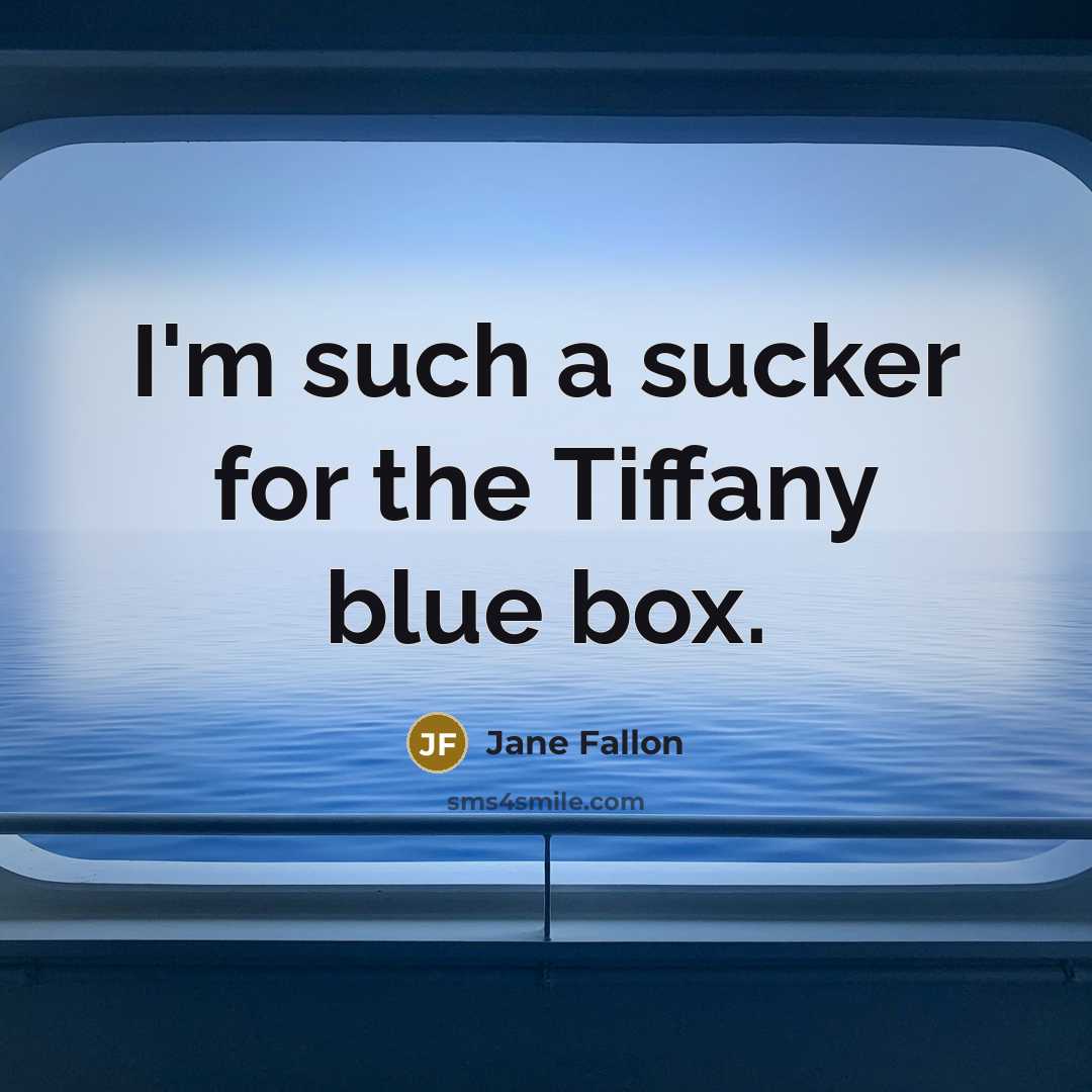 “I'm such a sucker for the Tiffany blue box.…” quote by Jane Fallon
