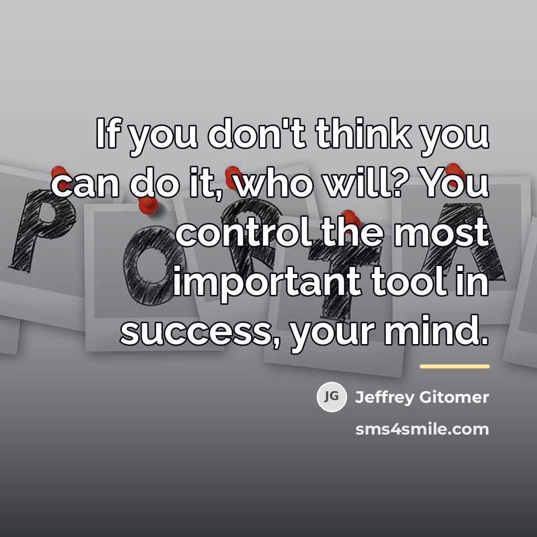“If you don't think you can do it, who will?…” quote by Jeffrey Gitomer