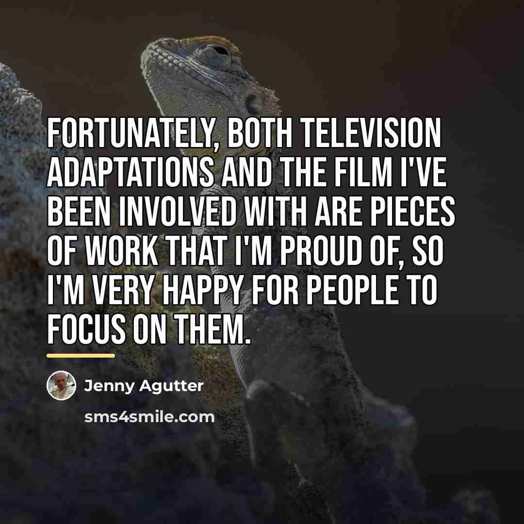 “Fortunately, both television adaptations and the film I've been involved…” quote by Jenny Agutter
