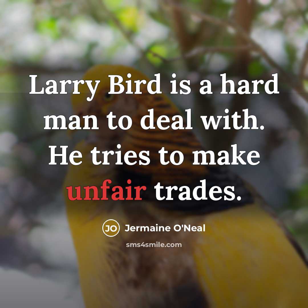 “Larry Bird is a hard man to deal with. He…” quote by Jermaine O'Neal