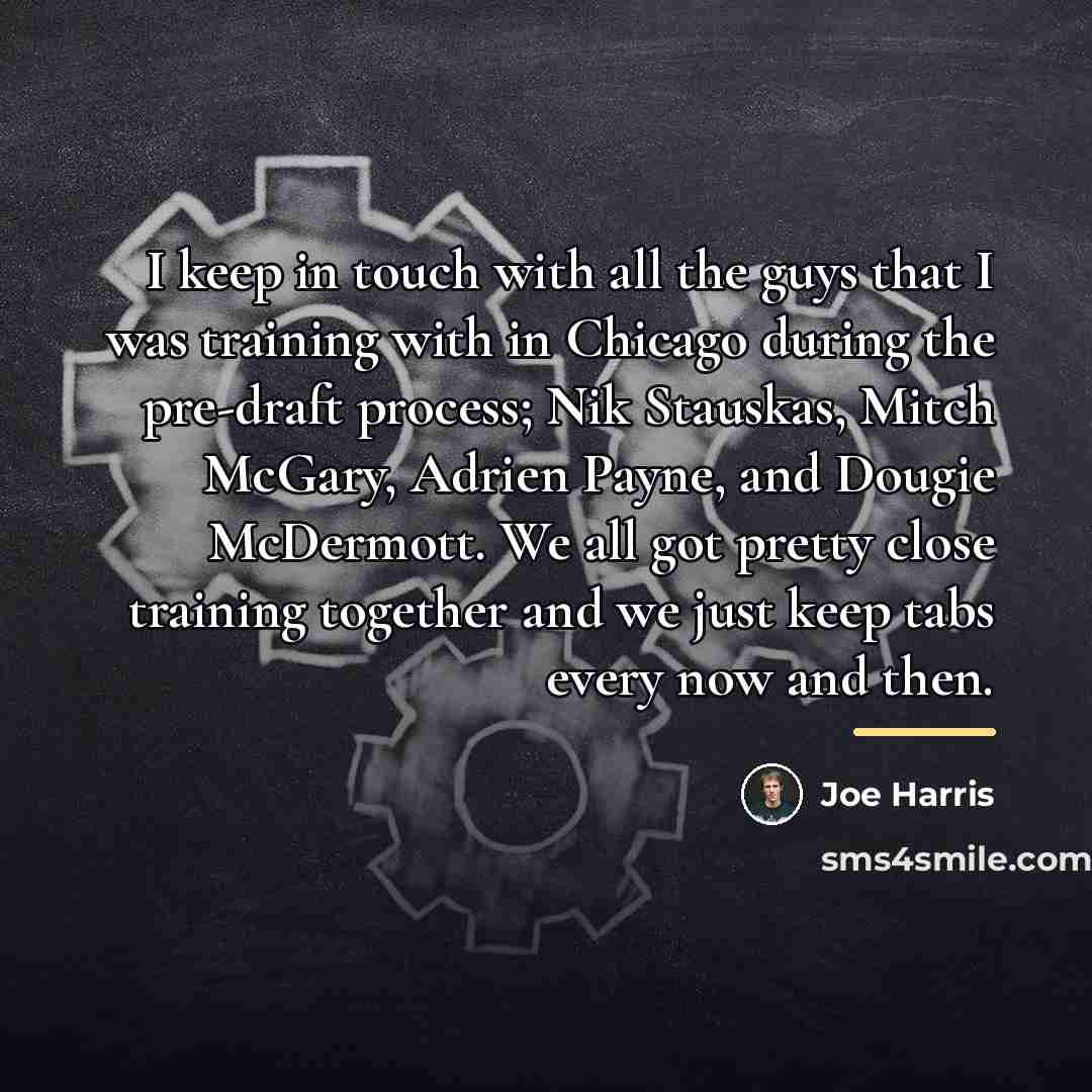 “I keep in touch with all the guys that I…” quote by Joe Harris