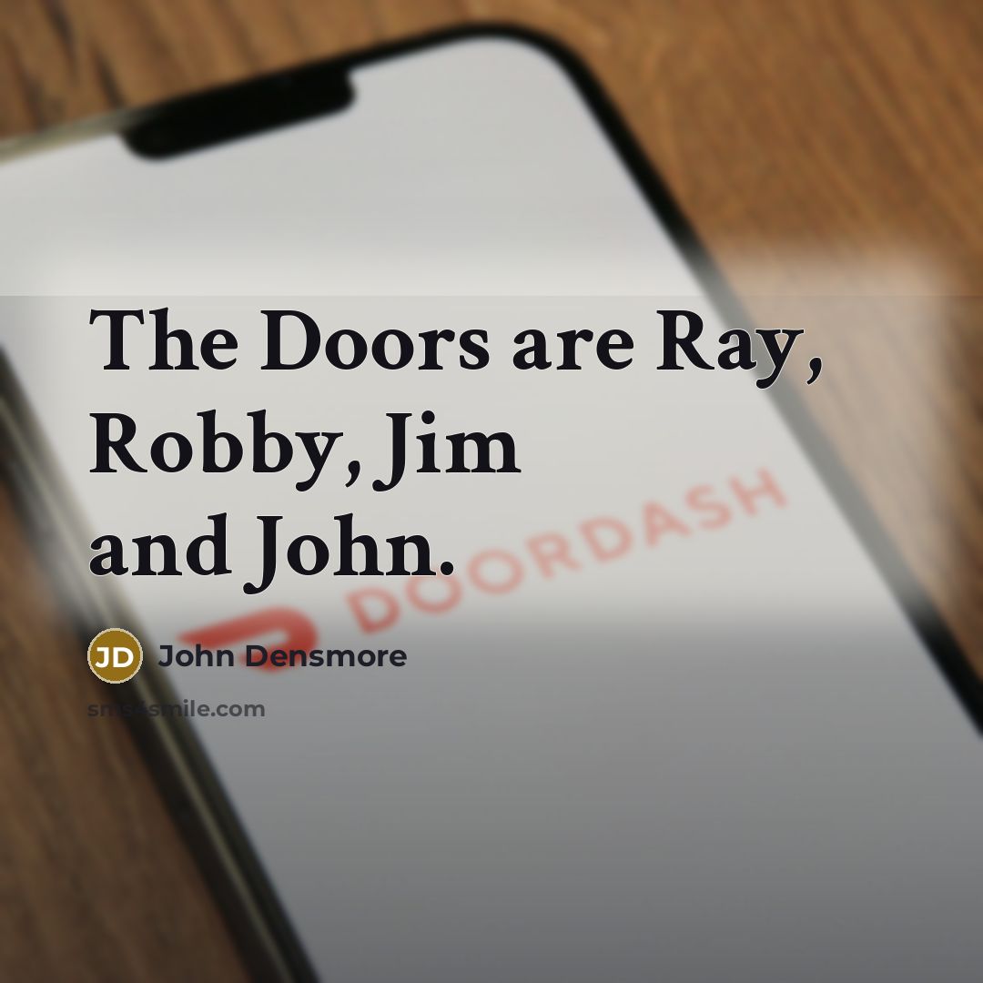 “The Doors are Ray, Robby, Jim and John.…” quote by John Densmore