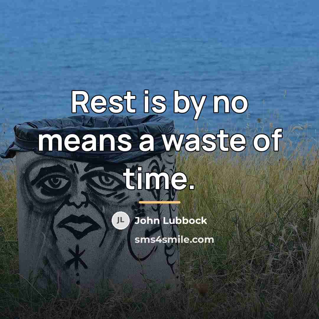“Rest is by no means a waste of time.…” quote by John Lubbock