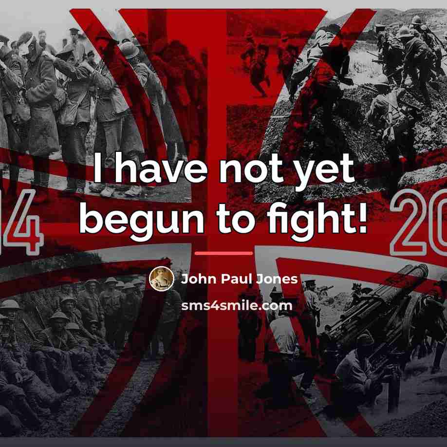 “I have not yet begun to fight!…” quote by John Paul Jones